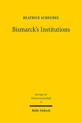 Scheubel |  Bismarck's Institutions | Buch |  Sack Fachmedien