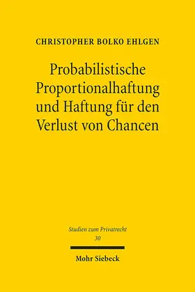 Ehlgen |  Probabilistische Proportionalhaftung und Haftung für den Verlust von Chancen | Buch |  Sack Fachmedien