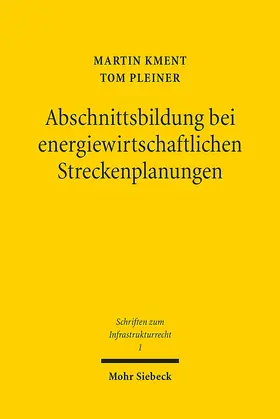 Kment / Pleiner |  Abschnittsbildung bei energiewirtschaftlichen Streckenplanungen | Buch |  Sack Fachmedien