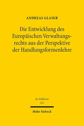 Glaser |  Die Entwicklung des Europäischen Verwaltungsrechts aus der Perspektive der Handlungsformenlehre | eBook | Sack Fachmedien
