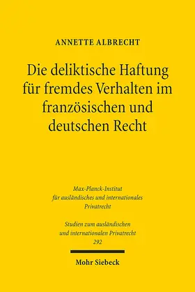 Albrecht |  Die deliktische Haftung für fremdes Verhalten im französischen und deutschen Recht | Buch |  Sack Fachmedien
