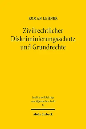 Lehner | Zivilrechtlicher Diskriminierungsschutz und Grundrechte | Buch | 978-3-16-152713-5 | sack.de