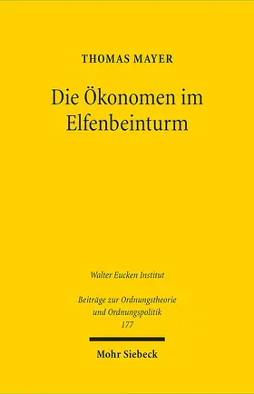 Mayer |  Die Ökonomen im Elfenbeinturm | eBook | Sack Fachmedien