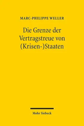 Weller |  Die Grenze der Vertragstreue von (Krisen-)Staaten | Buch |  Sack Fachmedien
