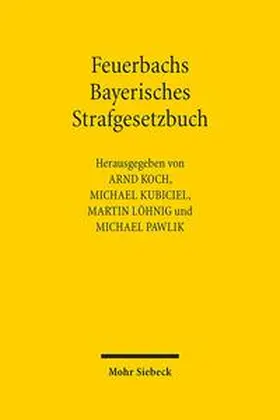 Koch / Kubiciel / Löhnig |  Feuerbachs Bayerisches Strafgesetzbuch | Buch |  Sack Fachmedien