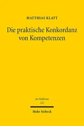 Klatt |  Die praktische Konkordanz von Kompetenzen | Buch |  Sack Fachmedien