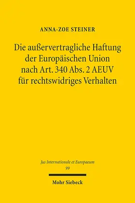 Steiner | Die außervertragliche Haftung der Europäischen Union nach Art. 340 Abs. 2 AEUV für rechtswidriges Verhalten | Buch | 978-3-16-153224-5 | sack.de