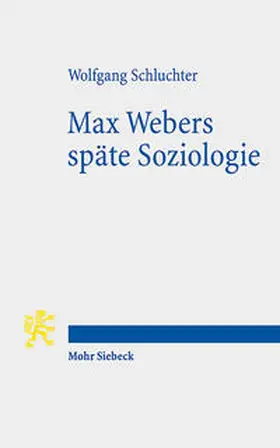 Schluchter |  Max Webers späte Soziologie | Buch |  Sack Fachmedien