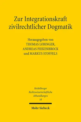 Lobinger / Piekenbrock / Stoffels |  Zur Integrationskraft zivilrechtlicher Dogmatik | Buch |  Sack Fachmedien