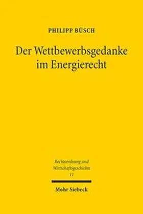 Büsch | Der Wettbewerbsgedanke im Energierecht | Buch | 978-3-16-153402-7 | sack.de