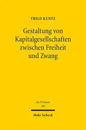 Kuntz | Gestaltung von Kapitalgesellschaften zwischen Freiheit und Zwang | Buch | 978-3-16-153465-2 | sack.de