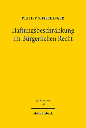 Fischinger |  Haftungsbeschränkung im Bürgerlichen Recht | Buch |  Sack Fachmedien