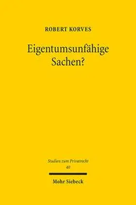Korves |  Eigentumsunfähige Sachen? | Buch |  Sack Fachmedien