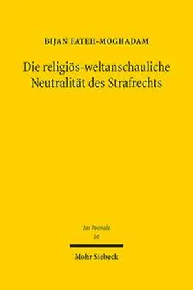 Fateh-Moghadam |  Die religiös-weltanschauliche Neutralität des Strafrechts | Buch |  Sack Fachmedien