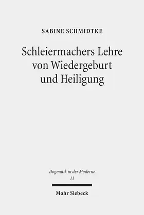 Schmidtke |  Schleiermachers Lehre von Wiedergeburt und Heiligung | Buch |  Sack Fachmedien