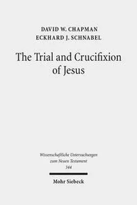 Chapman / Schnabel | The Trial and Crucifixion of Jesus | Buch | 978-3-16-153786-8 | sack.de