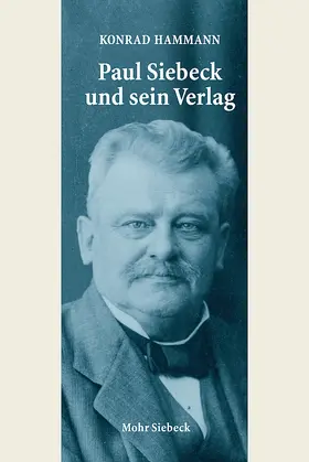 Hammann |  Paul Siebeck und sein Verlag | Buch |  Sack Fachmedien