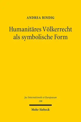 Bindig |  Humanitäres Völkerrecht als symbolische Form | Buch |  Sack Fachmedien