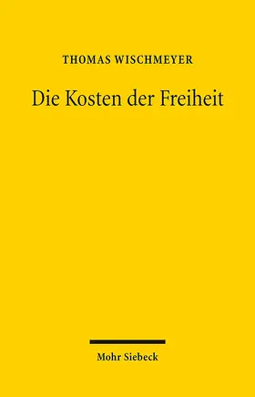 Wischmeyer |  Die Kosten der Freiheit | Buch |  Sack Fachmedien