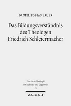 Bauer | Das Bildungsverständnis des Theologen Friedrich Schleiermacher | Buch | 978-3-16-153954-1 | sack.de