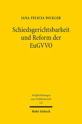 Dickler | Schiedsgerichtsbarkeit und Reform der EuGVVO | Buch | 978-3-16-153986-2 | sack.de