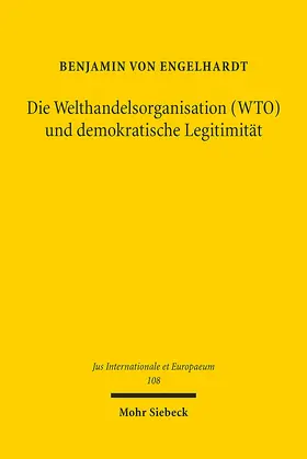 Engelhardt |  Die Welthandelsorganisation (WTO) und demokratische Legitimität | eBook | Sack Fachmedien