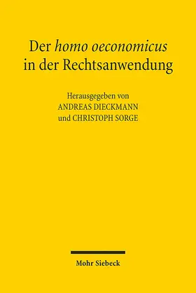 Dieckmann / Sorge |  Der homo oeconomicus in der Rechtsanwendung | Buch |  Sack Fachmedien