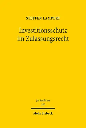 Lampert |  Investitionsschutz im Zulassungsrecht | Buch |  Sack Fachmedien