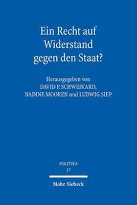Schweikard / Mooren / Siep |  Ein Recht auf Widerstand gegen den Staat? | Buch |  Sack Fachmedien