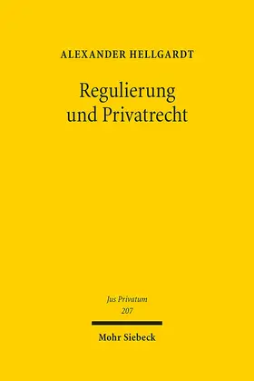 Hellgardt |  Regulierung und Privatrecht | Buch |  Sack Fachmedien
