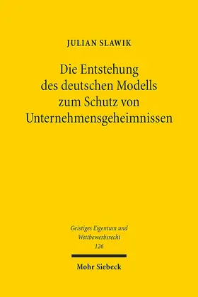 Slawik |  Die Entstehung des deutschen Modells zum Schutz von Unternehmensgeheimnissen | Buch |  Sack Fachmedien