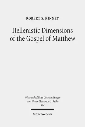 Kinney |  Hellenistic Dimensions of the Gospel of Matthew | Buch |  Sack Fachmedien