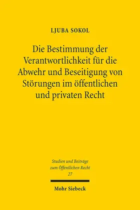 Sokol |  Die Bestimmung der Verantwortlichkeit für die Abwehr und Beseitigung von Störungen im öffentlichen und privaten Recht | eBook | Sack Fachmedien