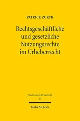 Zurth |  Rechtsgeschäftliche und gesetzliche Nutzungsrechte im Urheberrecht | Buch |  Sack Fachmedien