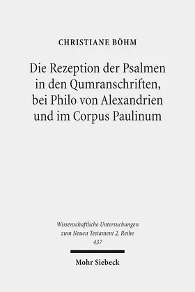 Böhm |  Die Rezeption der Psalmen in den Qumranschriften, bei Philo von Alexandrien und im Corpus Paulinum | Buch |  Sack Fachmedien