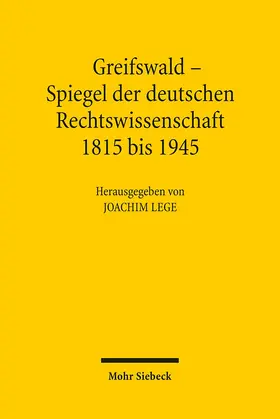 Lege |  Greifswald - Spiegel der deutschen Rechtswissenschaft 1815 bis 1945 | Buch |  Sack Fachmedien