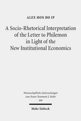 Ip |  A Socio-Rhetorical Interpretation of the Letter to Philemon in Light of the New Institutional Economics | Buch |  Sack Fachmedien