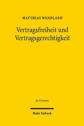 Wendland |  Vertragsfreiheit und Vertragsgerechtigkeit | Buch |  Sack Fachmedien