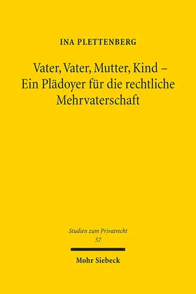 Plettenberg |  Vater, Vater, Mutter, Kind - Ein Plädoyer für die rechtliche Mehrvaterschaft | Buch |  Sack Fachmedien