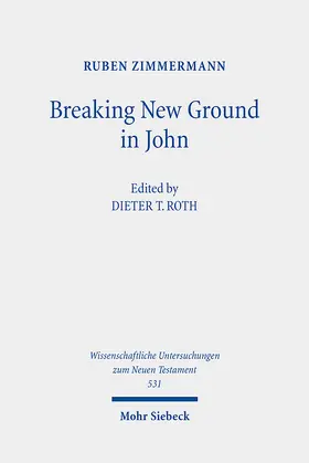 Zimmermann / Roth | Breaking New Ground in John | Buch | 978-3-16-154862-8 | sack.de