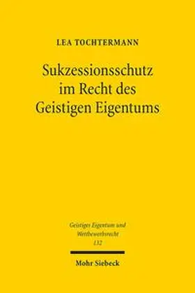 Tochtermann | Sukzessionsschutz im Recht des Geistigen Eigentums | Buch | 978-3-16-154875-8 | sack.de
