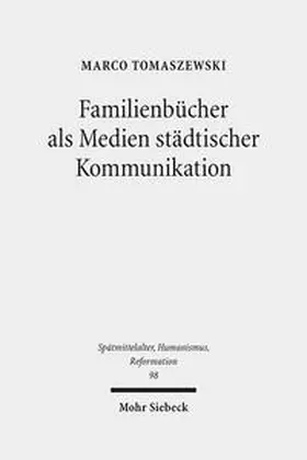 Tomaszewski | Familienbücher als Medien städtischer Kommunikation | Buch | 978-3-16-154907-6 | sack.de