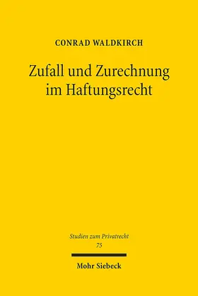 Waldkirch |  Zufall und Zurechnung im Haftungsrecht | Buch |  Sack Fachmedien