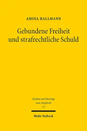 Hallmann |  Gebundene Freiheit und strafrechtliche Schuld | eBook | Sack Fachmedien