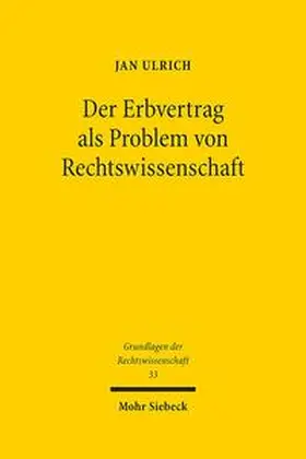 Ulrich |  Der Erbvertrag als Problem von Rechtswissenschaft | Buch |  Sack Fachmedien