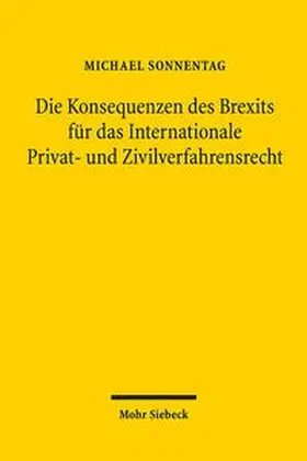Sonnentag |  Die Konsequenzen des Brexits für das Internationale Privat- und Zivilverfahrensrecht | Buch |  Sack Fachmedien