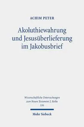 Peter |  Akoluthiewahrung und Jesusüberlieferung im Jakobusbrief | Buch |  Sack Fachmedien