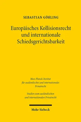 Gößling |  Europäisches Kollisionsrecht und internationale Schiedsgerichtsbarkeit | Buch |  Sack Fachmedien