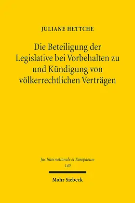 Hettche | Die Beteiligung der Legislative bei Vorbehalten zu und Kündigung von völkerrechtlichen Verträgen | Buch | 978-3-16-155841-2 | sack.de