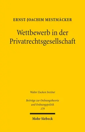 Mestmäcker |  Wettbewerb in der Privatrechtsgesellschaft | eBook | Sack Fachmedien